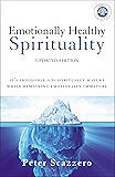 Emotionally Healthy Spirituality: It's Impossible to Be Spiritually Mature, While Remaining Emotionally Immature