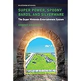 Super Power, Spoony Bards, and Silverware: The Super Nintendo Entertainment System (Platform Studies)