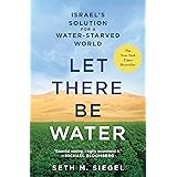 Let There Be Water: Israel's Solution for a Water-Starved World