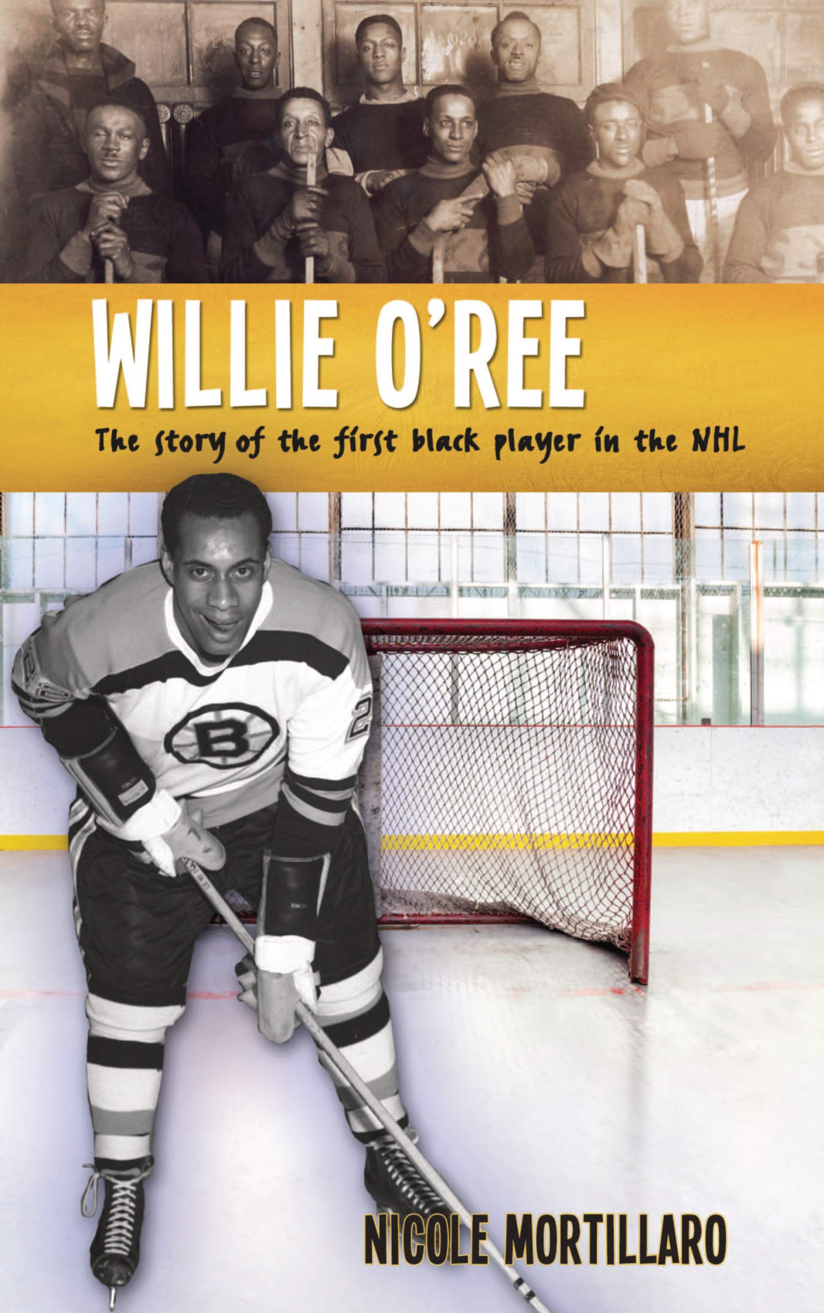 Willie O Ree The Story Of The First Black Player In The Nhl Lorimer Recordbooks Mortillaro Nicole 9781459415164 Amazon Com Books