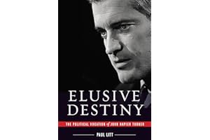 Elusive Destiny: The Political Vocation of John Napier Turner
