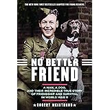 No Better Friend: Young Readers Edition: A Man, a Dog, and Their Incredible True Story of Friendship and Survival in World Wa