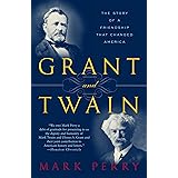 Grant and Twain: The Story of an American Friendship