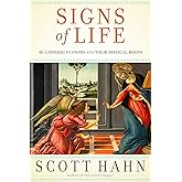 Signs of Life: 40 Catholic Customs and Their Biblical Roots