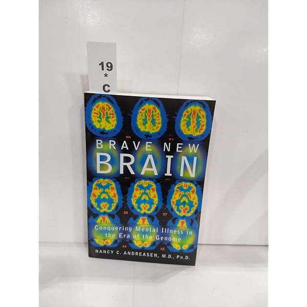 Brave New Brain: Conquering Mental Illness in the Era of the