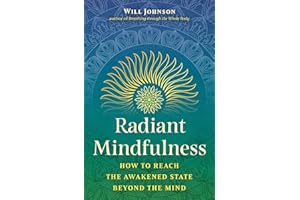 Radiant Mindfulness: How to Reach the Awakened State beyond the Mind