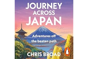 Journey Across Japan: Adventures off the beaten path from #1 bestselling author of Abroad in Japan