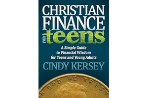 Christian Finance for Teens: A Simple Guide to Financial Wisdom for Teens and Young Adults (Morgan James Faith)