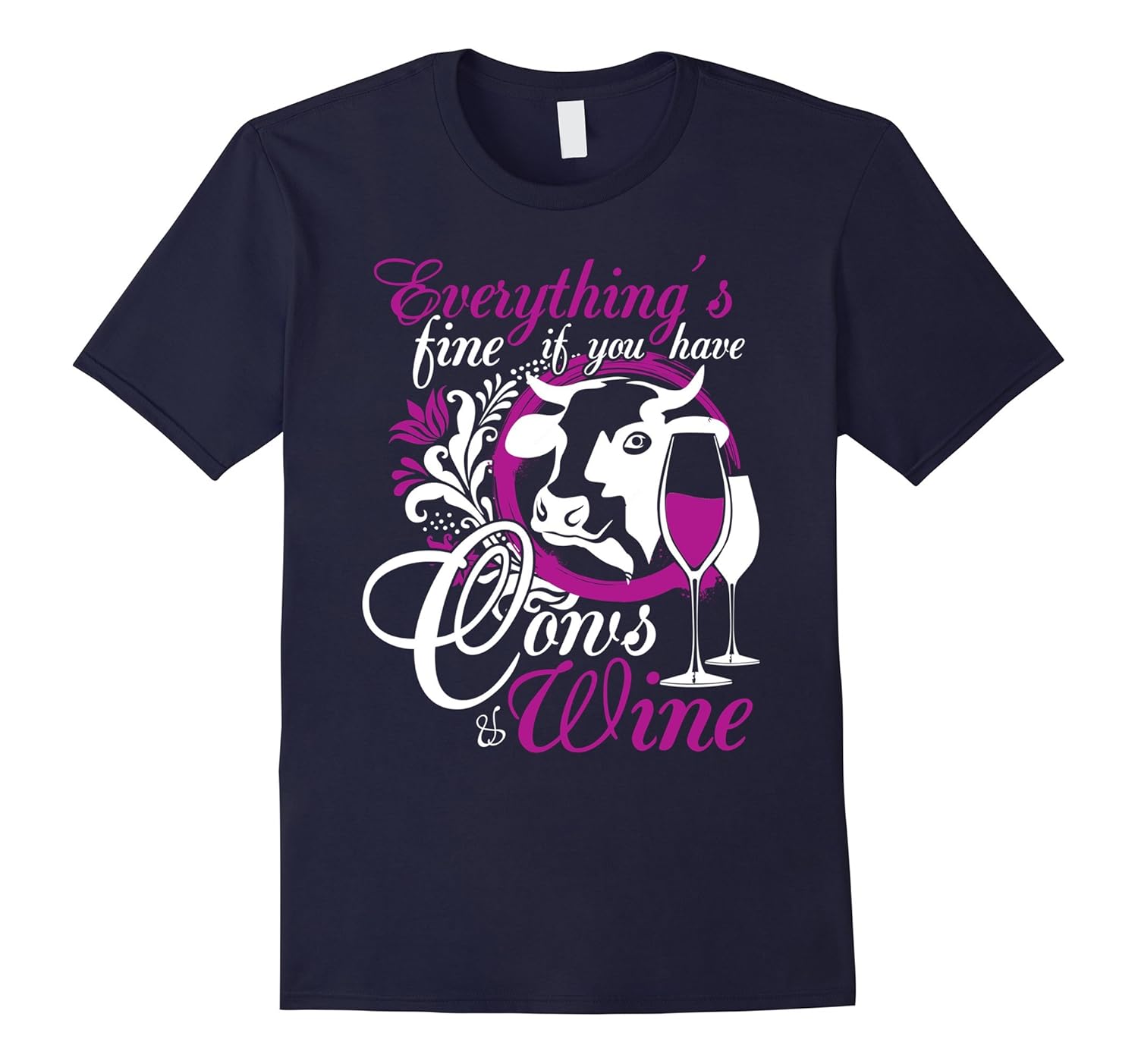 Everything Is Fine If You Have Cows And Wine T Shirt-Rose