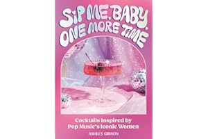 Sip Me, Baby, One More Time: Cocktails Inspired by Pop Music's Iconic Women