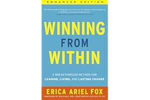 Winning from Within (Enhanced Edition): A Breakthrough Method for Leading, Living, and Lasting Change