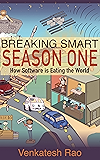 Breaking Smart: Season One: How Software is Eating the World