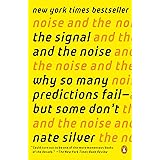 The Signal and the Noise: Why So Many Predictions Fail--but Some Don't