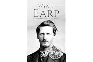 Wyatt Earp: A Life from Beginning to End (Old West)