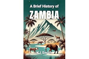 A Brief History of Zambia (A Brief History - Around the World Edition)