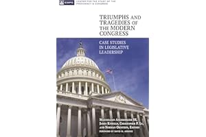 Triumphs and Tragedies of the Modern Congress: Case Studies in Legislative Leadership