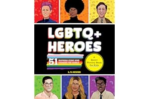 LGBTQ+ Heroes: 51 Inspiring Icons Who Changed the World (History's Greatest Heroes)