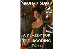 A Remedy for the Brooding Duke: A Historical Regency Romance Novel (Love and Yearning in the Ton)