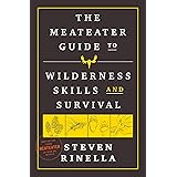 The MeatEater Guide to Wilderness Skills and Survival