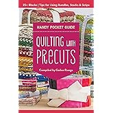 Quilting with Precuts Handy Pocket Guide: 25+ Blocks - Tips for Using Bundles, Stacks & Strips