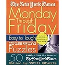 The New York Times Monday Through Friday Easy to Tough Crossword Puzzles: 50 Puzzles from the Pages of The New York Times (New York Times Crossword Puzzles)