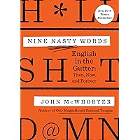 Nine Nasty Words: English in the Gutter: Then, Now, and Forever