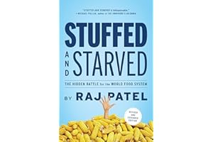 Stuffed and Starved: The Hidden Battle for the World Food System - Revised and Updated