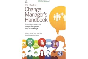 The Effective Change Manager's Handbook: Essential Guidance to the Change Management Body of Knowledge