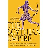 The Scythian Empire: Central Eurasia and the Birth of the Classical Age from Persia to China