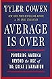 Average Is Over: Powering America Beyond the Age of the Great Stagnation