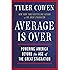 Average Is Over: Powering America Beyond the Age of the Great Stagnation