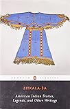 American Indian Stories, Legends, and Other Writings (Penguin Classics)