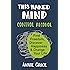 This Naked Mind: Control Alcohol, Find Freedom, Discover Happiness & Change Your Life