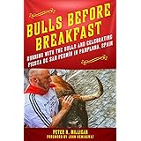 Bulls Before Breakfast: Running with the Bulls and Celebrating Fiesta de San Fermín in Pamplona, Spain