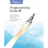 Programming Kotlin: Create Elegant, Expressive, and Performant JVM and Android Applications