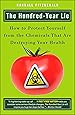 The Hundred-Year Lie: How to Protect Yourself from the Chemicals That Are Destroying Your Health