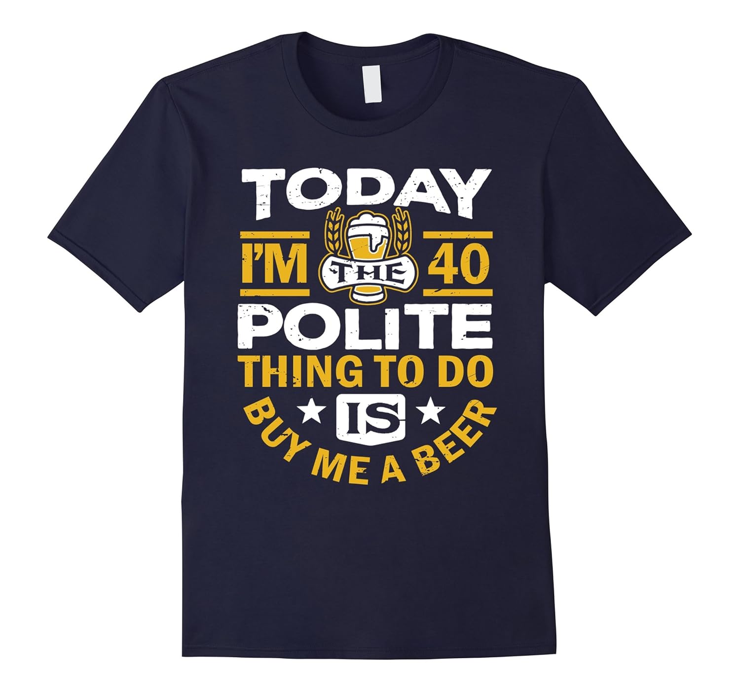 40th Birthday Gift Beer Shirt I'm 40 Buy Me a Beer Gift Tee-Rose