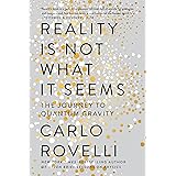 Reality Is Not What It Seems: The Journey to Quantum Gravity