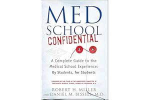 Med School Confidential: A Complete Guide to the Medical School Experience: By Students, for Students