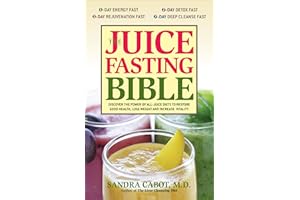 The Juice Fasting Bible: Discover the Power of an All-Juice Diet to Restore Good Health, Lose Weight and Increase Vitality