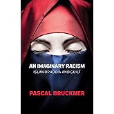 An Imaginary Racism: Islamophobia and Guilt