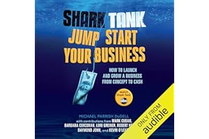 Shark Tank Jump Start Your Business: How to Launch and Grow a Business from Concept to Cash
