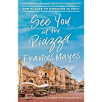 See You in the Piazza: New Places to Discover in Italy book cover
