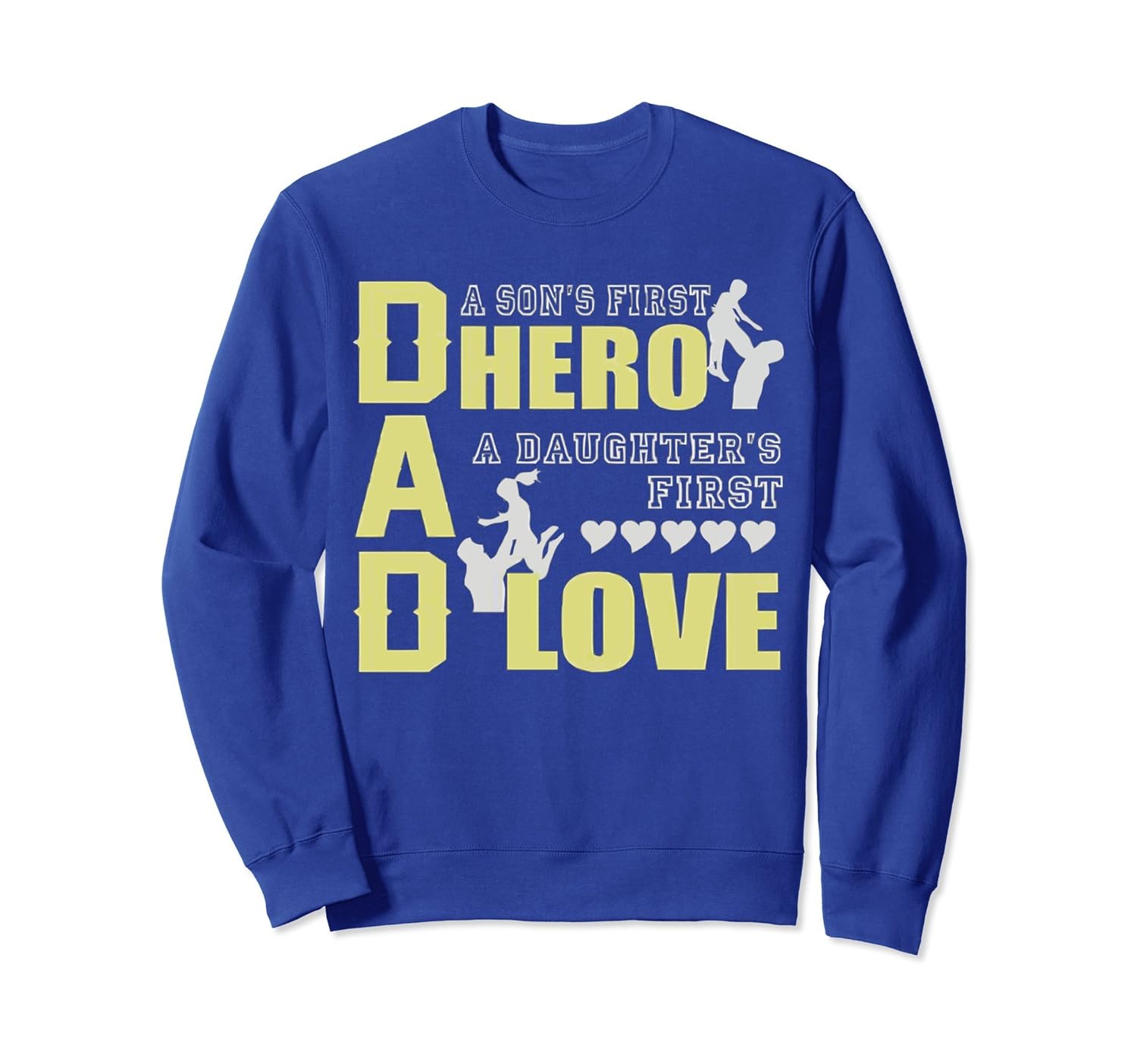 DAD A SONS FIRST HERO A DAUGHTERS FIRST LOVE SweatShirt-anz