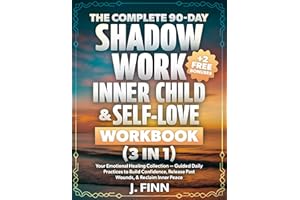 The Complete 90-Day Emotional Healing Workbook Collection (3 in 1) Self-Love, Shadow Work, & Inner Child Recovery: Guided Dai