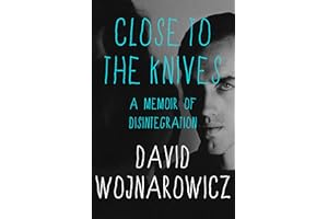 Close to the Knives: A Memoir of Disintegration