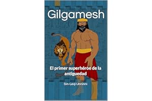 El poema de Gilgamesh: El primer superhéroe de la Antigüedad (Spanish Edition)