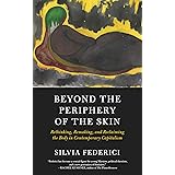 Beyond the Periphery of the Skin: Rethinking, Remaking, and Reclaiming the Body in Contemporary Capitalism (Kairos)