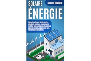 Solaire É�Ա�������� Autonome: Manuel pratique et facile pour les débutants, concevez, construisez et installez votre système phot