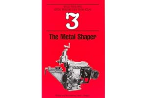 The Metal Shaper (Build Your Own Metal Working Shop From Scrap Serie Book 3)